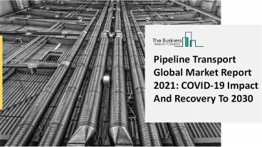 Pipeline Transport Market 2021, Emerging Trends And Revenue Insights