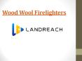 Wood wool Fire Starter PowerPoint PPT Presentation