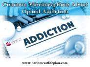 Common Misconceptions About Opioid Addiction
