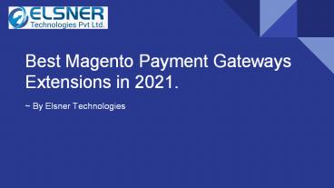 Best Magento Payment Gateways Extensions in 2021.