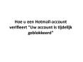 Hoe u een Hotmail-account verifieert “Uw account is tijdelijk geblokkeerd” PowerPoint PPT Presentation
