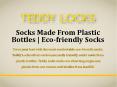 Socks Made From Plastic Bottles | Eco-Friendly Socks | Teddy Locks PowerPoint PPT Presentation