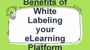 Benefits of White Labeling your eLearning Platform