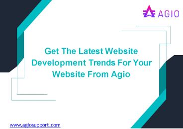 Get The Latest Website Development Trends For Your Website From Agio