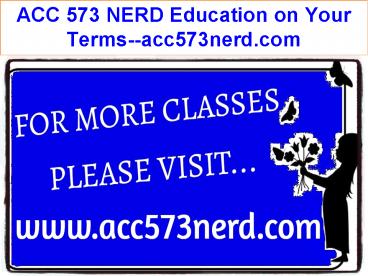 ACC 573 NERD Education on Your Terms--acc573nerd.com