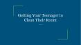 Getting Your Teenager to Clean Their Room PowerPoint PPT Presentation