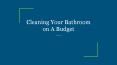 Cleaning Your Bathroom on A Budget PowerPoint PPT Presentation