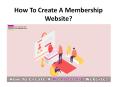 How To Create A Membership Website? PowerPoint PPT Presentation