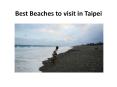Best Beaches to visit in Taipei PowerPoint PPT Presentation