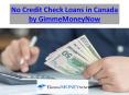 No Credit Check Loans in Canada by GimmeMoneyNow PowerPoint PPT Presentation