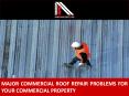Major Commercial Roof Repair Problems for Your Commercial Property PowerPoint PPT Presentation
