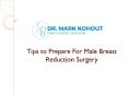Tips to Prepare For Male Breast Reduction Surgery PowerPoint PPT Presentation