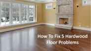 How To Fix 5 Hardwood Floor Problems