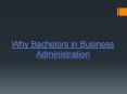 why bachelors in business administration PowerPoint PPT Presentation