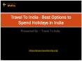 Travel To India - Best Options to Spend Holidays in India PowerPoint PPT Presentation