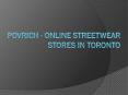 Povrich - Online Streetwear Stores in Toronto PowerPoint PPT Presentation