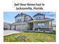 Sell Your Home Fast In Jacksonville, Florida PowerPoint PPT Presentation