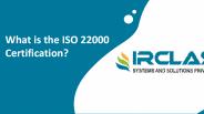 What is the ISO 22000 Certification