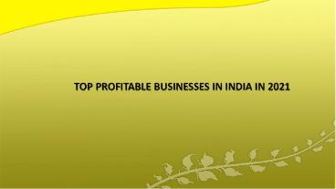 TOP PROFITABLE BUSINESSES IN INDIA IN 2021