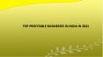 TOP PROFITABLE BUSINESSES IN INDIA IN 2021 PowerPoint PPT Presentation
