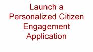 Launch a Personalized Citizen Engagement Application