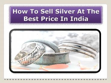 Best Place To Sell Silver In India