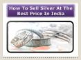 Best Place To Sell Silver In India
