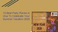 10 Best Party Places in Goa to Celebrate Your Summer Vacation 2020 PowerPoint PPT Presentation