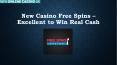 New Casino Free Spins – Excellent to Win Real Cash PowerPoint PPT Presentation