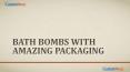 Get Stylish Printed Packaging Bath Bombs at Wholesale PowerPoint PPT Presentation