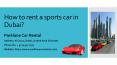 How to rent a sports car in Dubai? PowerPoint PPT Presentation