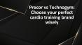 Precor vs Technogym: Choose your perfect cardio training brand wisely PowerPoint PPT Presentation