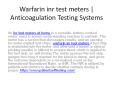 Warfarin inr test meters | Anticoagulation Testing Systems PowerPoint PPT Presentation