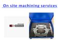 On site machining services offered by Cranshaftgrindingmachine PowerPoint PPT Presentation