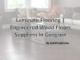 Laminate Flooring | Engineered Wood Floors Suppliers In Gurgaon PowerPoint PPT Presentation
