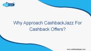 Why Approach CashbackJazz For Cashback Offers?