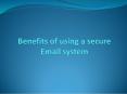 Benefits of using a secure Email system PowerPoint PPT Presentation