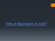why a bachelors in Arts