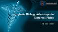 Synthetic Biology Advantages in Different Fields PowerPoint PPT Presentation