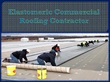 Elastomeric Commercial - Roofing Contractor
