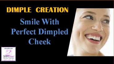 Aakar Skin Scientific- Dimple Creation