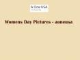 Womens Day Pictures - aoneusa PowerPoint PPT Presentation