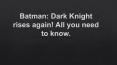 Batman: Dark Knight rises again! All you need to know. PowerPoint PPT Presentation