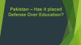 Pakistan – Has it placed Defense Over Education? PowerPoint PPT Presentation