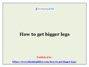 How to get bigger legs