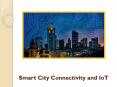 Smart City Connectivity and IoT – How Does It Frame The Future PowerPoint PPT Presentation