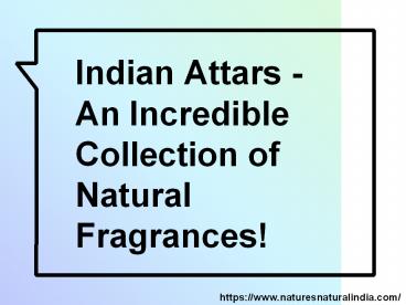 Indian Attars - An Incredible Collection of Natural Fragrances!
