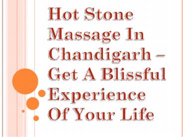 Hot Stone Massage In Chandigarh – Get A Blissful Experience Of Your Life