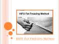 HIFU Fat Freezing Method – A Proven Way To Reduce The Fat Cells PowerPoint PPT Presentation