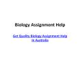 Get the Best biology Assignment Help In Australia PowerPoint PPT Presentation